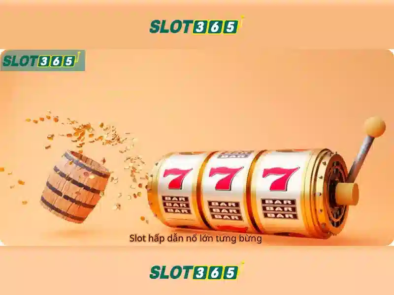 Điểm nổi bật của Slot365